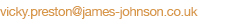 vicky.preston@james-johnson.co.uk style=